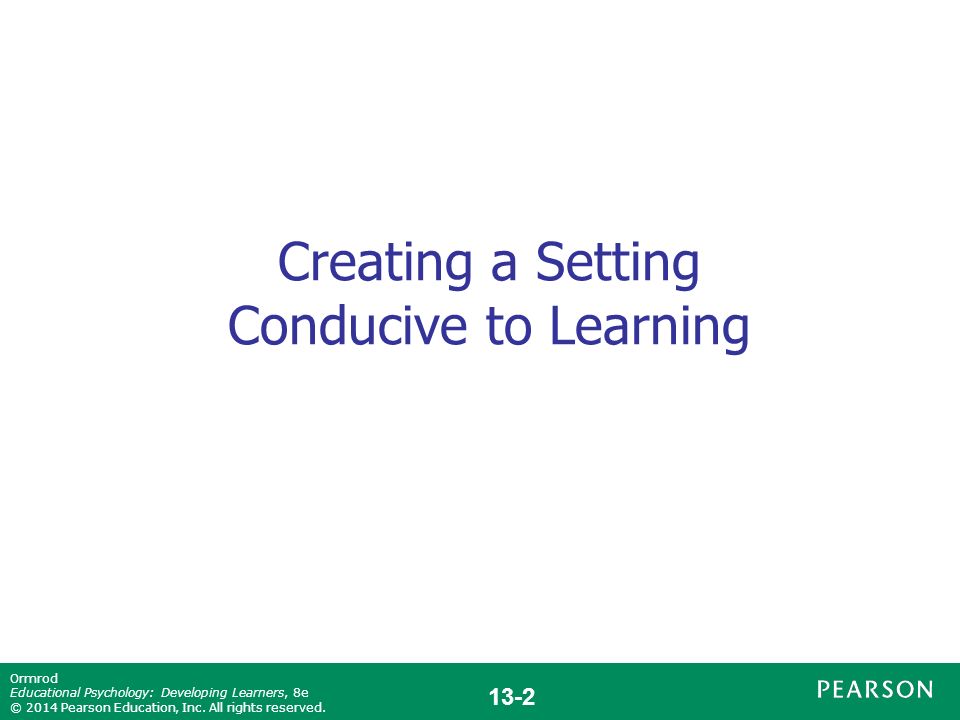 13-2 Ormrod Educational Psychology: Developing Learners, 8e © 2014 Pearson Education, Inc.