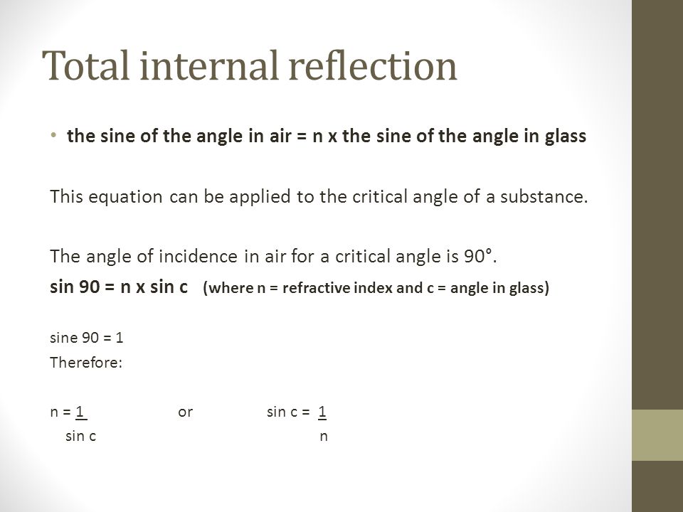 Lasers And Optics Lo To Be Able Calculate The Refractive Index 6 Total Internal Reflection The Sine Of Angle In Air N X Glass This Equation Can Be Applied To Critical A