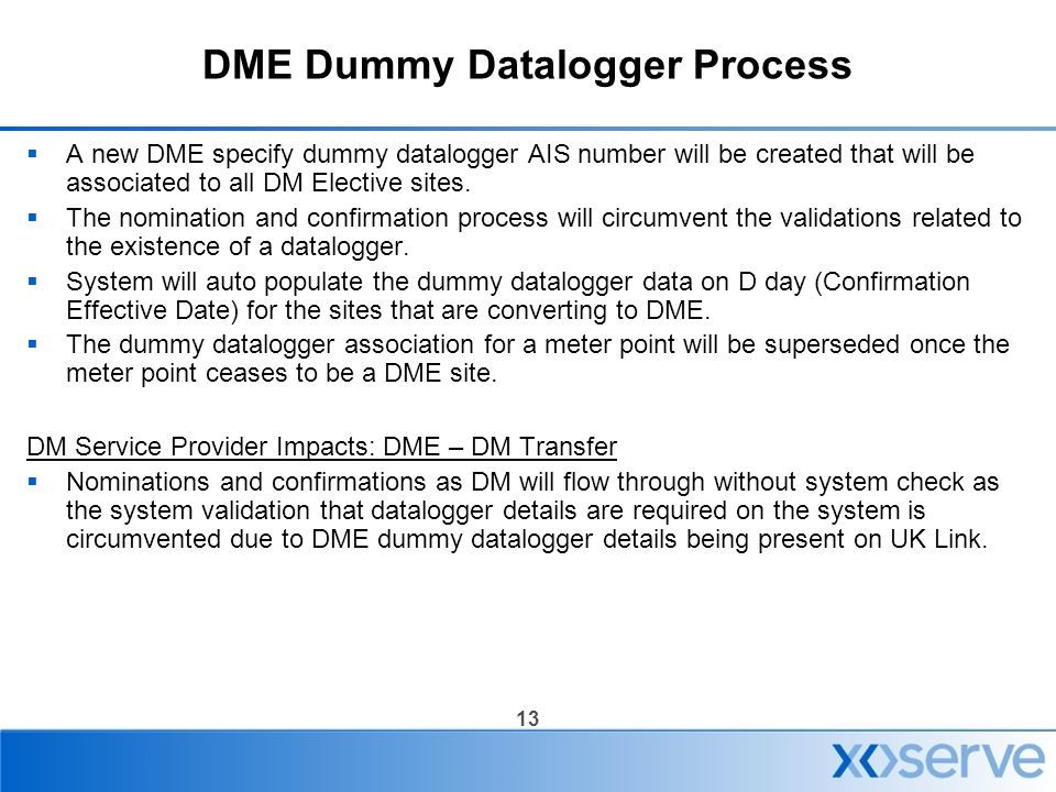13 DME Dummy Datalogger Process  A new DME specify dummy datalogger AIS number will be created that will be associated to all DM Elective sites.