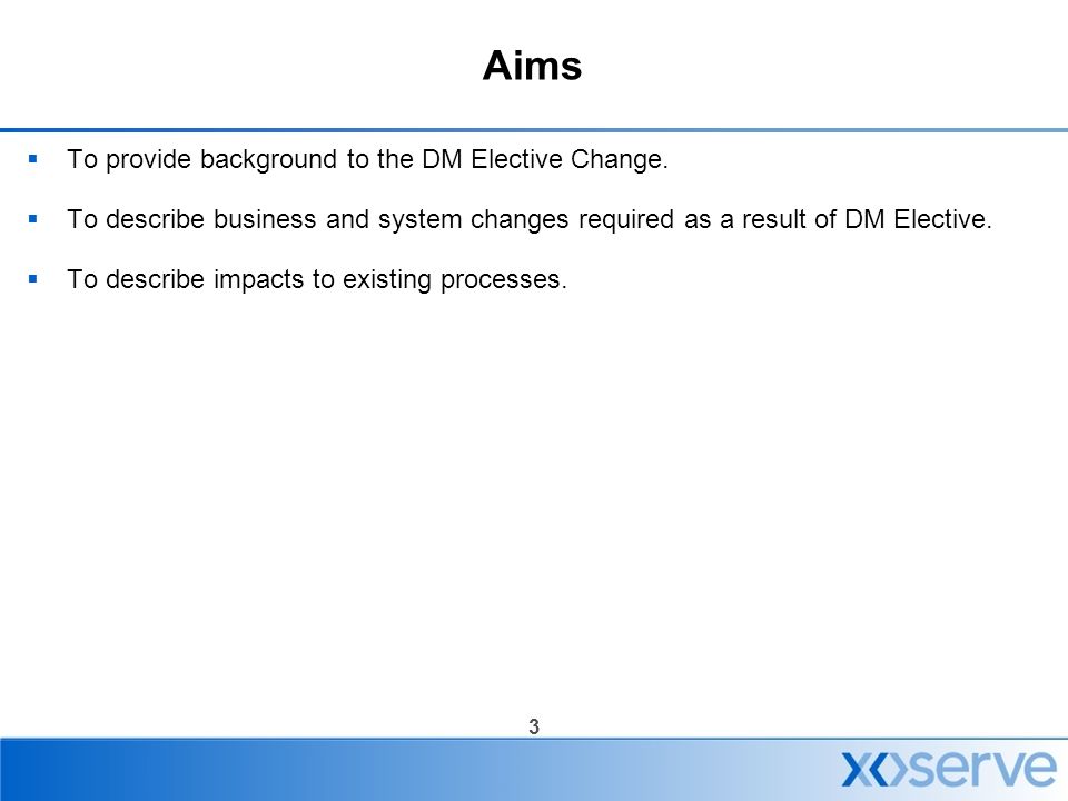 3 Aims  To provide background to the DM Elective Change.
