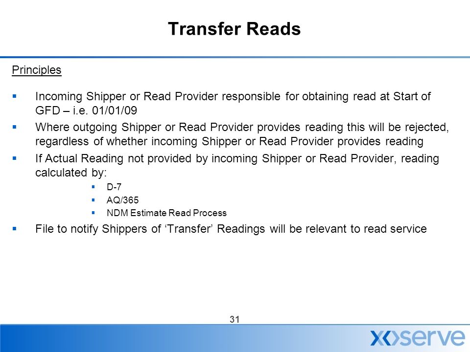 31 Transfer Reads Principles  Incoming Shipper or Read Provider responsible for obtaining read at Start of GFD – i.e.