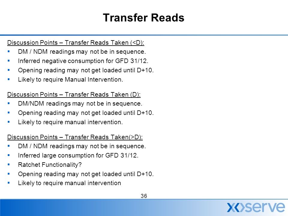 36 Transfer Reads Discussion Points – Transfer Reads Taken (<D):  DM / NDM readings may not be in sequence.