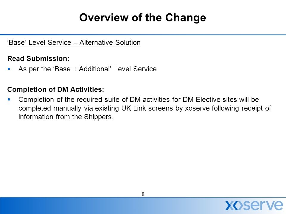 8 Overview of the Change ‘Base’ Level Service – Alternative Solution Read Submission:  As per the ‘Base + Additional’ Level Service.