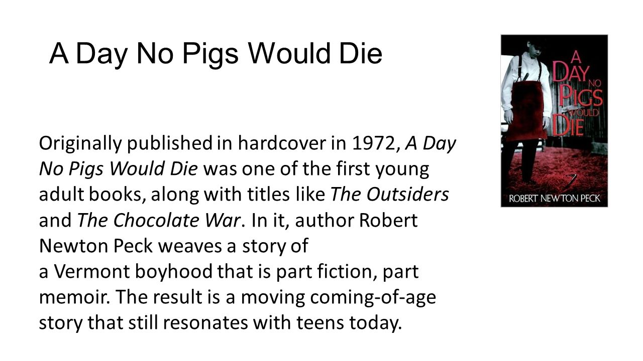 a day no pigs would die Free study guide/summary for a day no pigs would die previous page | table of contents | next page downloadable / printable version free booknotes - a day no pigs would die. a day no pigs would die Free study guide/summary for a day no pigs would die previous page | table of contents | next page downloadable / printable version free booknotes - a day no pigs would die.