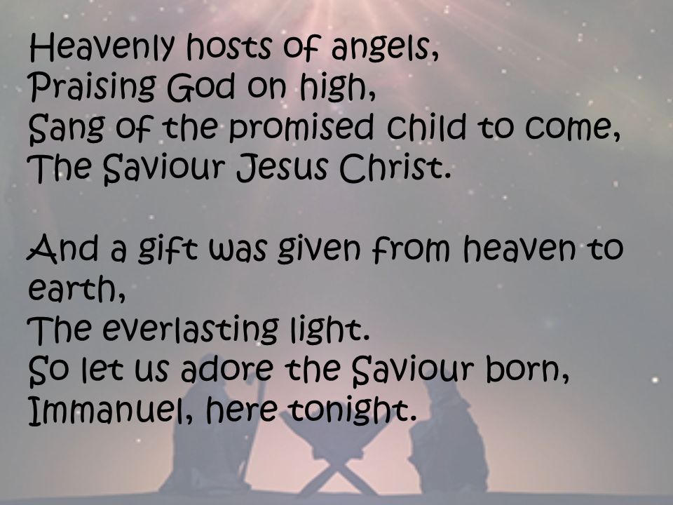 heavenly hosts of angels, praising god on high, sang of