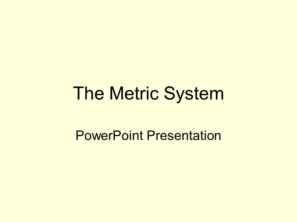 The Metric System PowerPoint Presentation