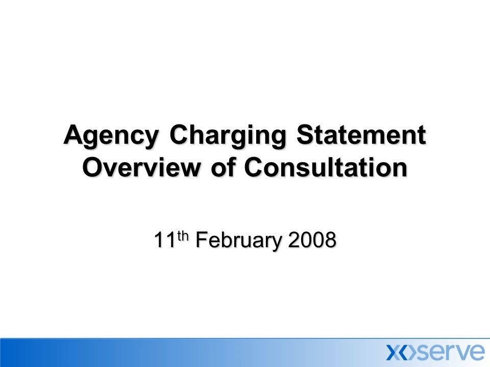 Agency Charging Statement Overview of Consultation 11 th February 2008