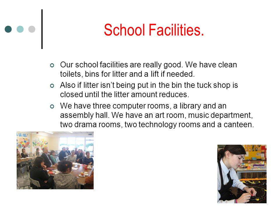 School Facilities. Our school facilities are really good.