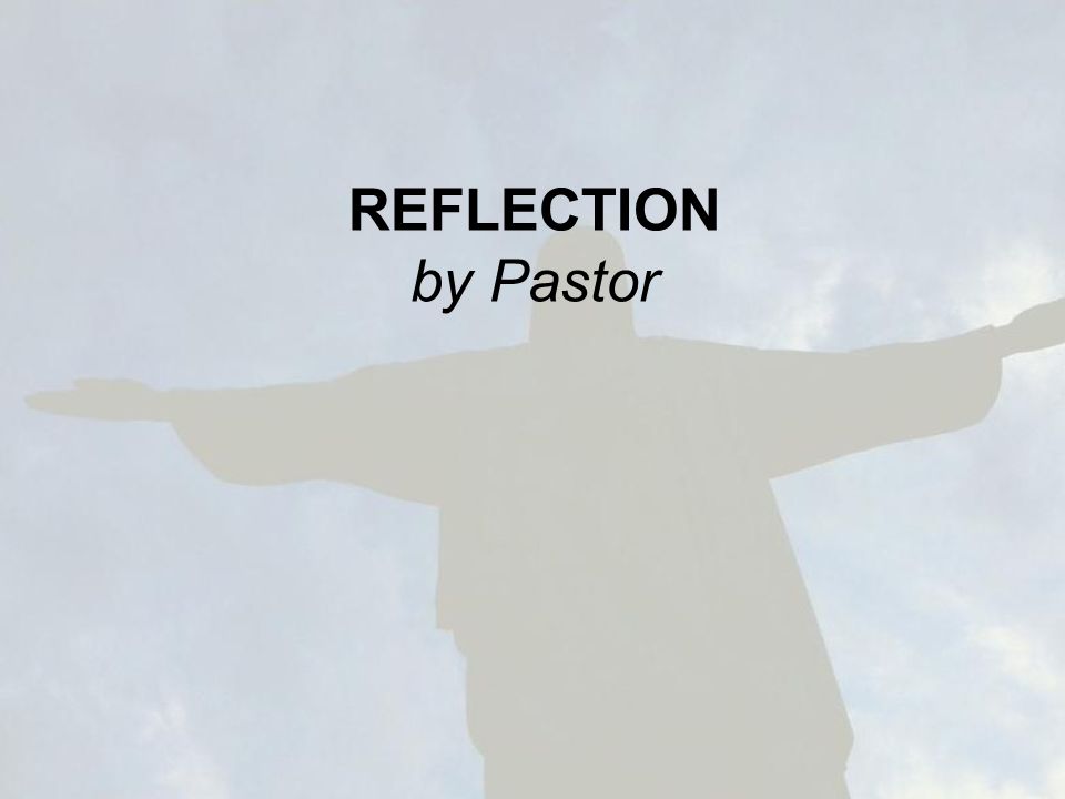 REFLECTION by Pastor