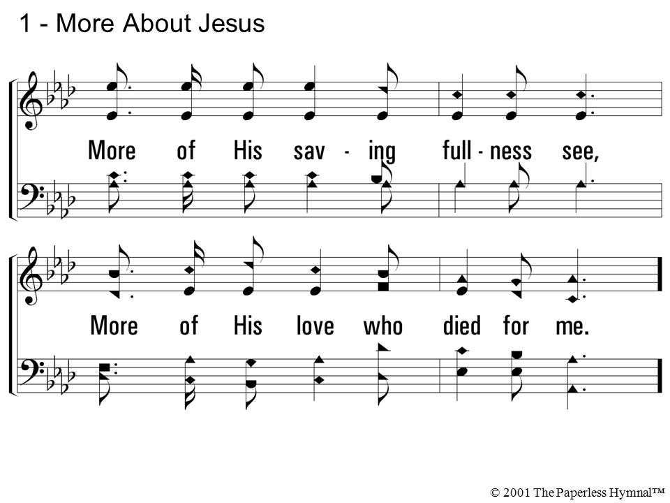 1 - More About Jesus © 2001 The Paperless Hymnal™