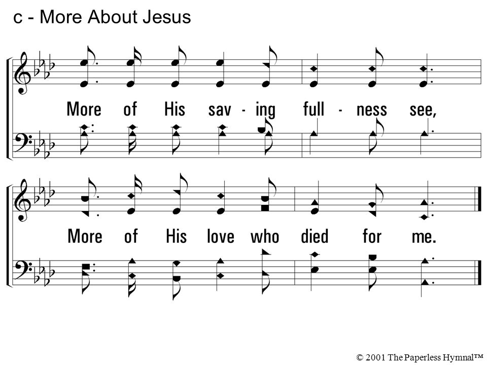 c - More About Jesus © 2001 The Paperless Hymnal™