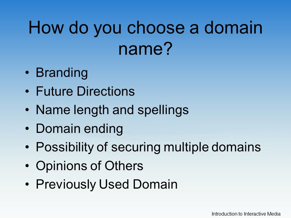 Introduction to Interactive Media How do you choose a domain name.