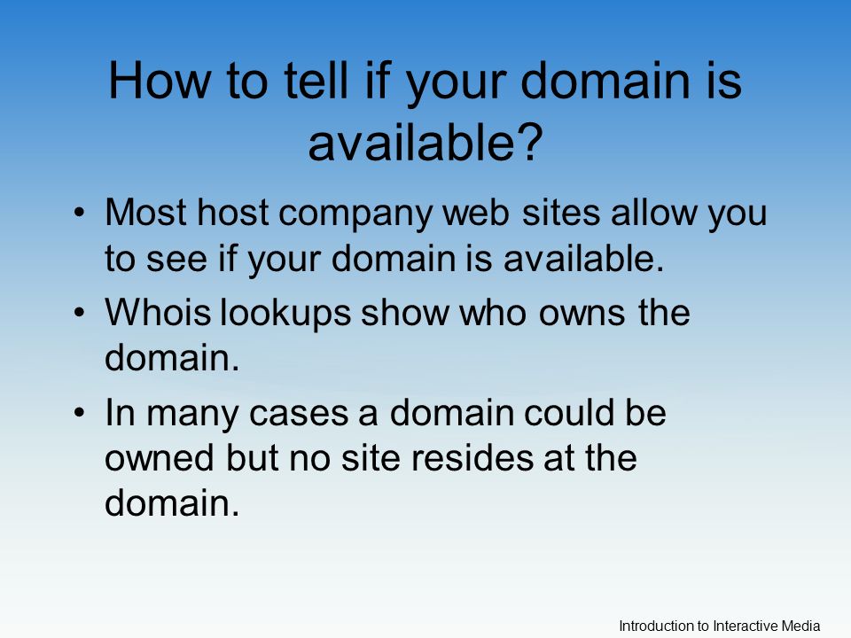 Introduction to Interactive Media How to tell if your domain is available.