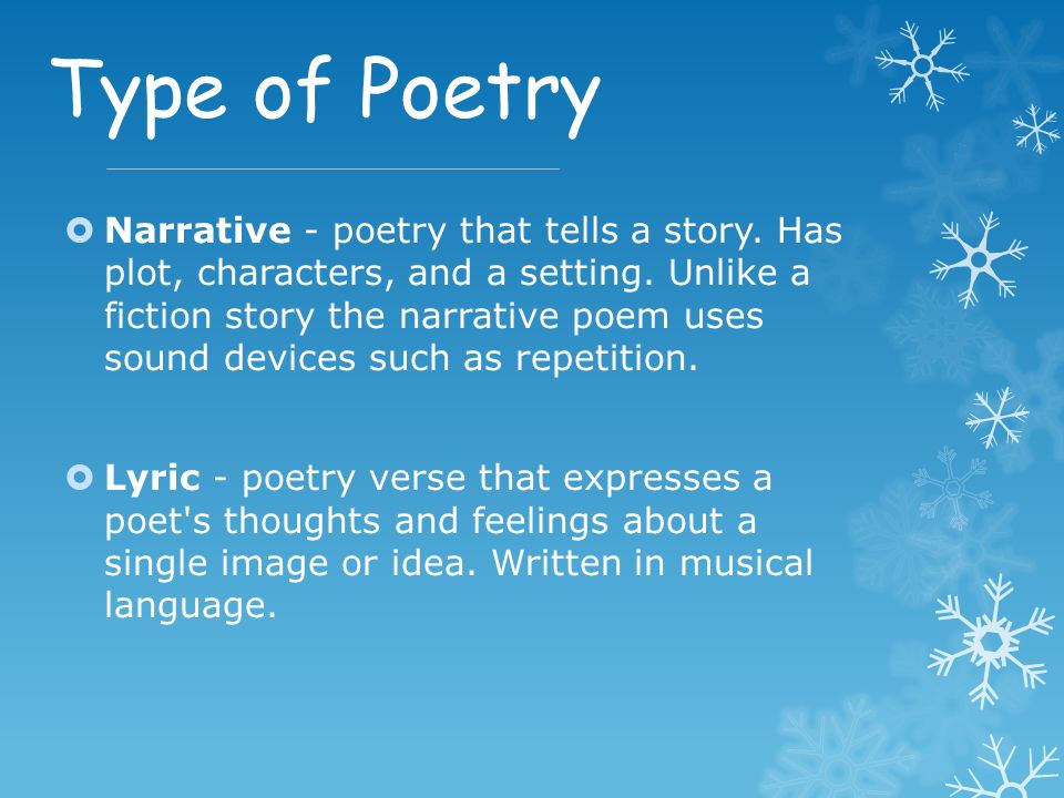 Type of Poetry  Narrative - poetry that tells a story.
