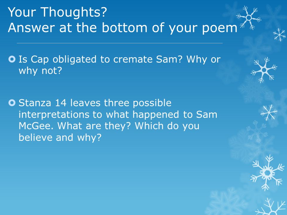 Your Thoughts. Answer at the bottom of your poem  Is Cap obligated to cremate Sam.
