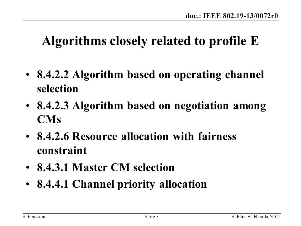 doc.: IEEE /0072r0 Submission Algorithms closely related to profile E Algorithm based on operating channel selection Algorithm based on negotiation among CMs Resource allocation with fairness constraint Master CM selection Channel priority allocation S.