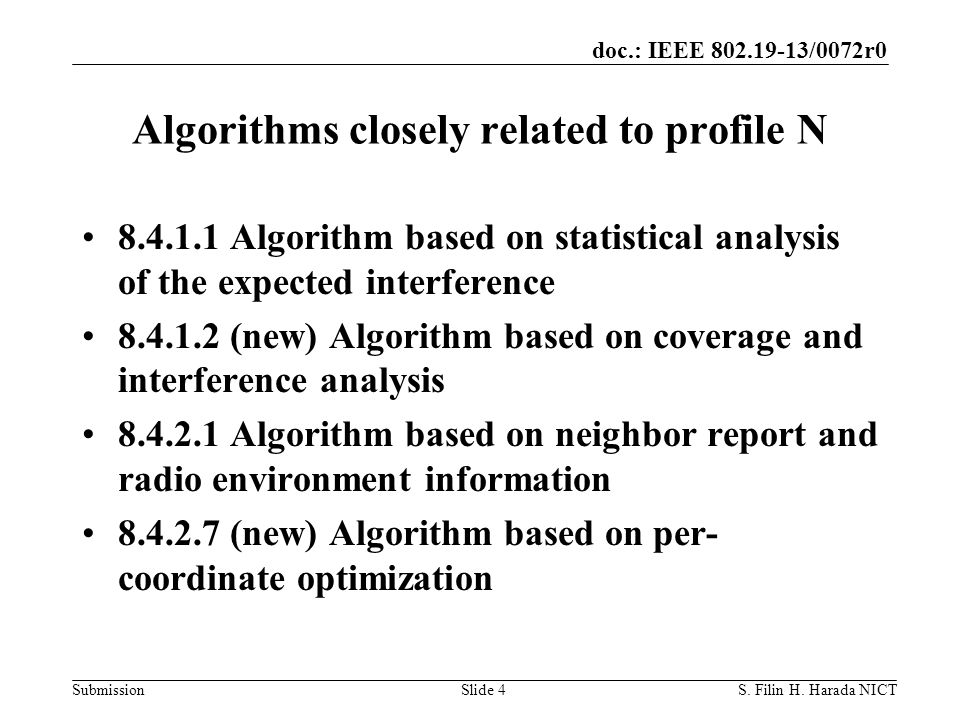 doc.: IEEE /0072r0 Submission Algorithms closely related to profile N Algorithm based on statistical analysis of the expected interference (new) Algorithm based on coverage and interference analysis Algorithm based on neighbor report and radio environment information (new) Algorithm based on per- coordinate optimization S.
