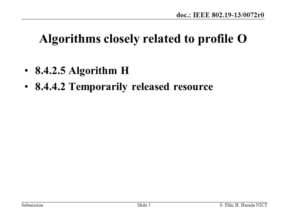 doc.: IEEE /0072r0 Submission Algorithms closely related to profile O Algorithm H Temporarily released resource S.