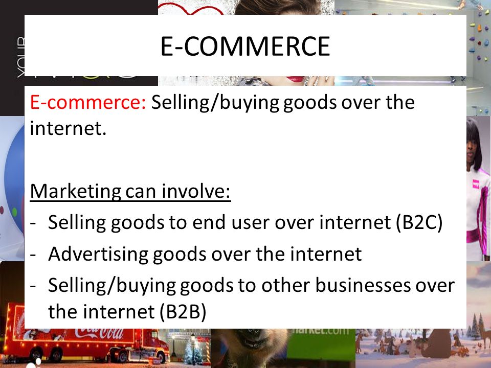 E-COMMERCE E-commerce: Selling/buying goods over the internet.