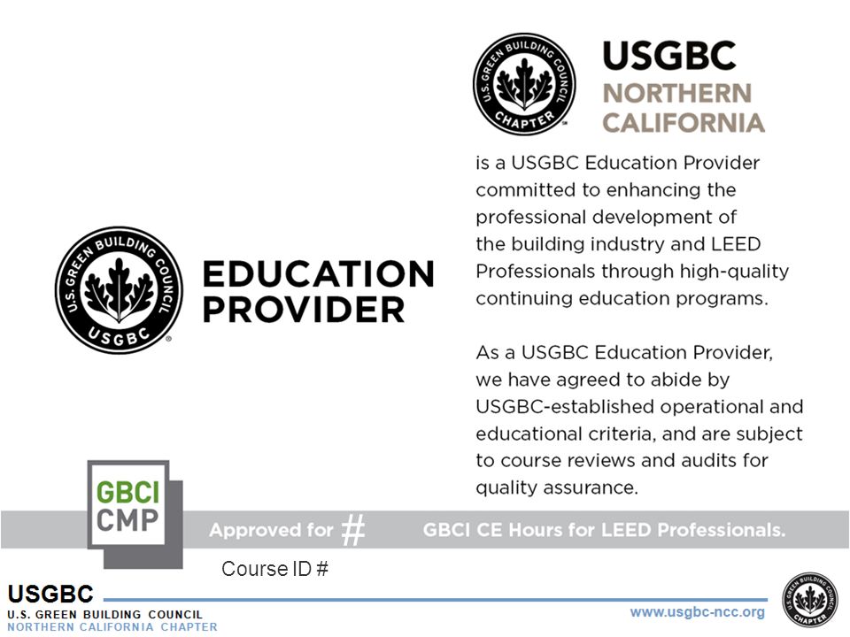 USGBC U.S. GREEN BUILDING COUNCIL NORTHERN CALIFORNIA CHAPTER   # Course ID #