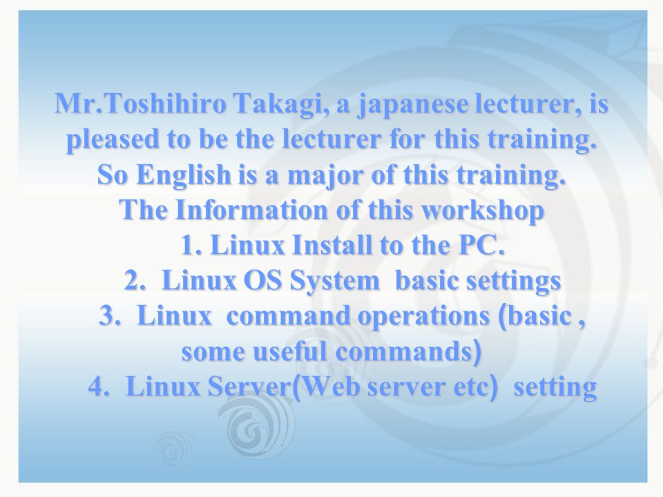 Mr.Toshihiro Takagi, a japanese lecturer, is pleased to be the lecturer for this training.