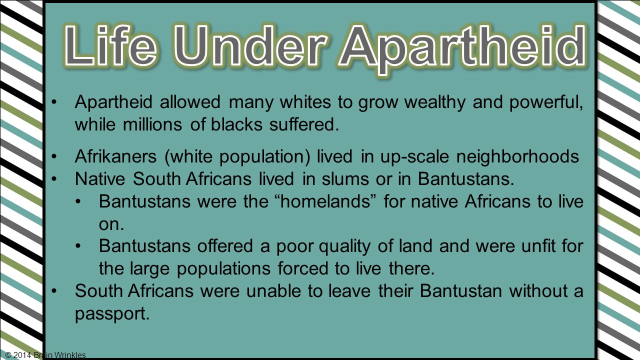 Apartheid allowed many whites to grow wealthy and powerful, while millions of blacks suffered.