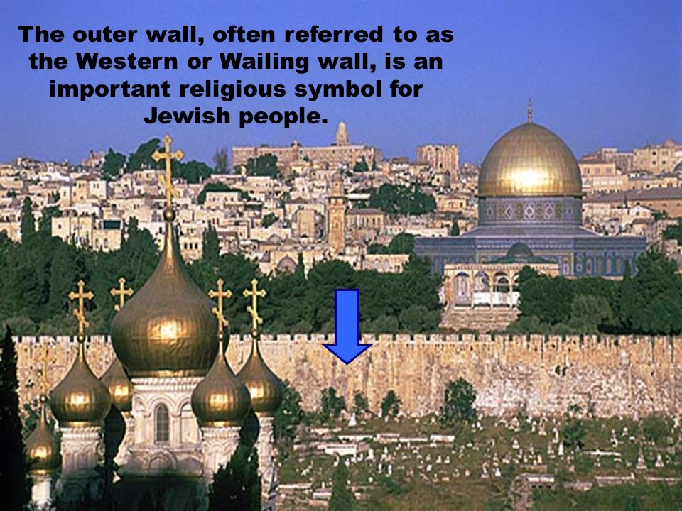 The outer wall, often referred to as the Western or Wailing wall, is an important religious symbol for Jewish people.