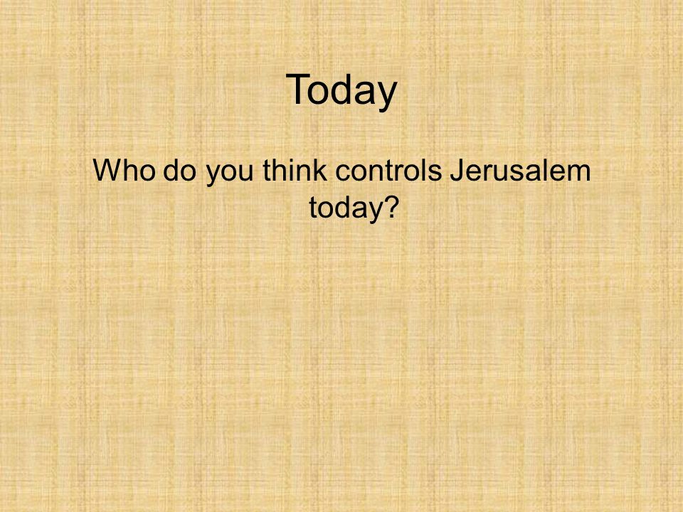 Today Who do you think controls Jerusalem today