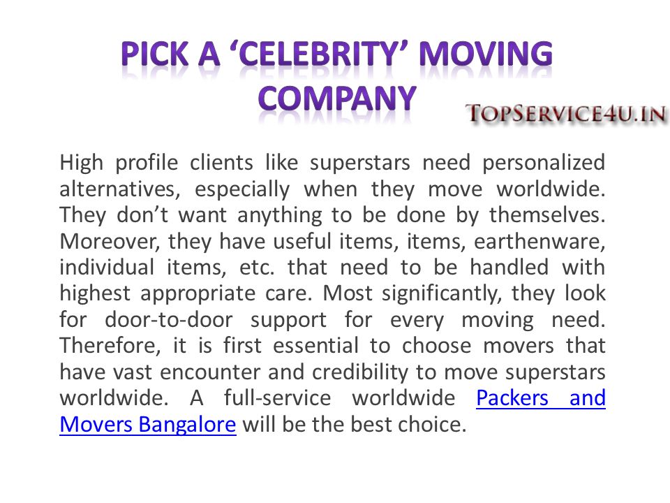 High profile clients like superstars need personalized alternatives, especially when they move worldwide.