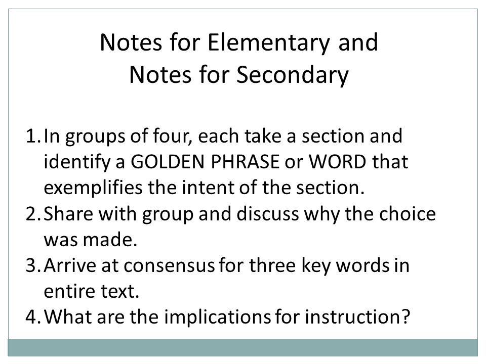Notes for Elementary and Notes for Secondary 1.In groups of four, each take a section and identify a GOLDEN PHRASE or WORD that exemplifies the intent of the section.