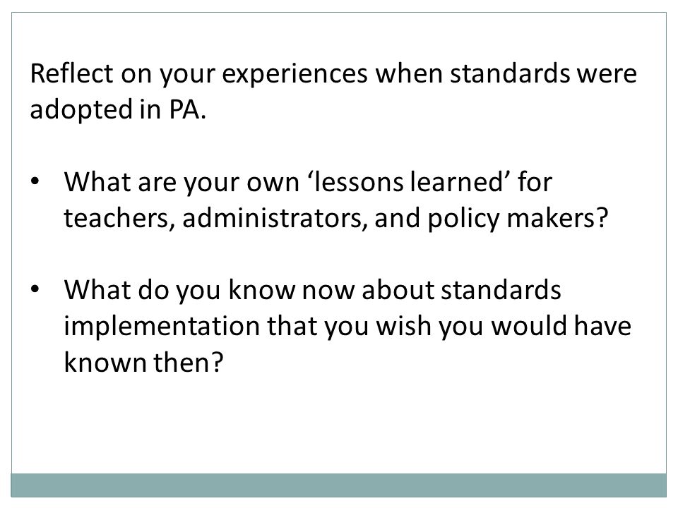 Reflect on your experiences when standards were adopted in PA.
