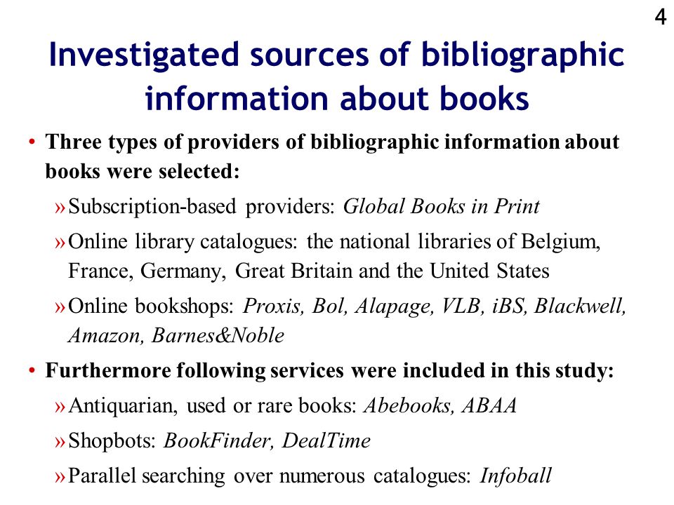 3 Definition of the problem - Aims of this research How well perform various sources of bibliographic information about books that are available on the Internet.