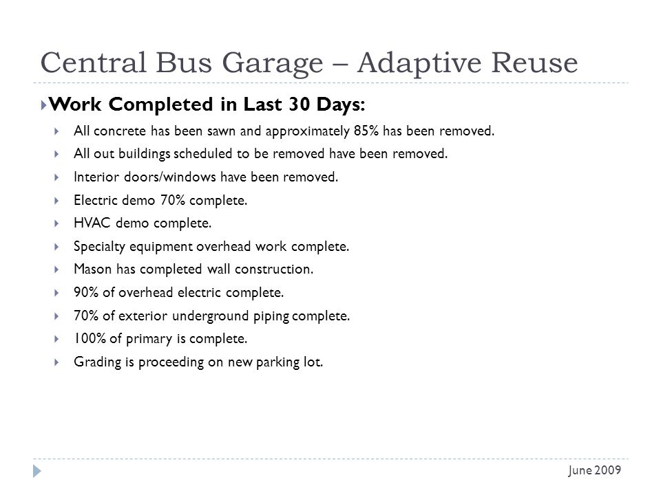Central Bus Garage – Adaptive Reuse Work Completed in Last 30 Days: All concrete has been sawn and approximately 85% has been removed.