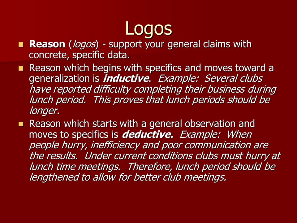 Logos Reason (logos) - support your general claims with concrete, specific data.
