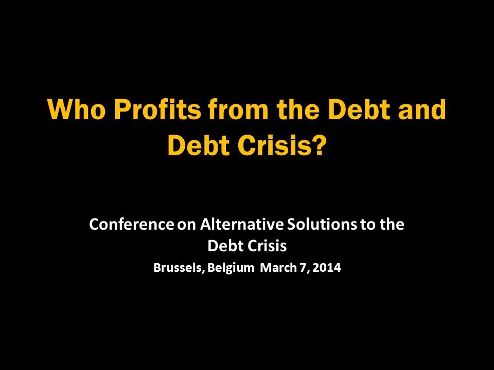 Who Profits from the Debt and Debt Crisis.