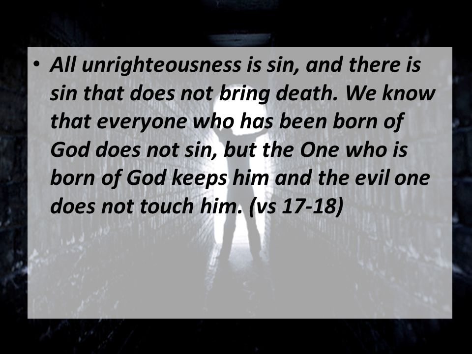 All unrighteousness is sin, and there is sin that does not bring death.