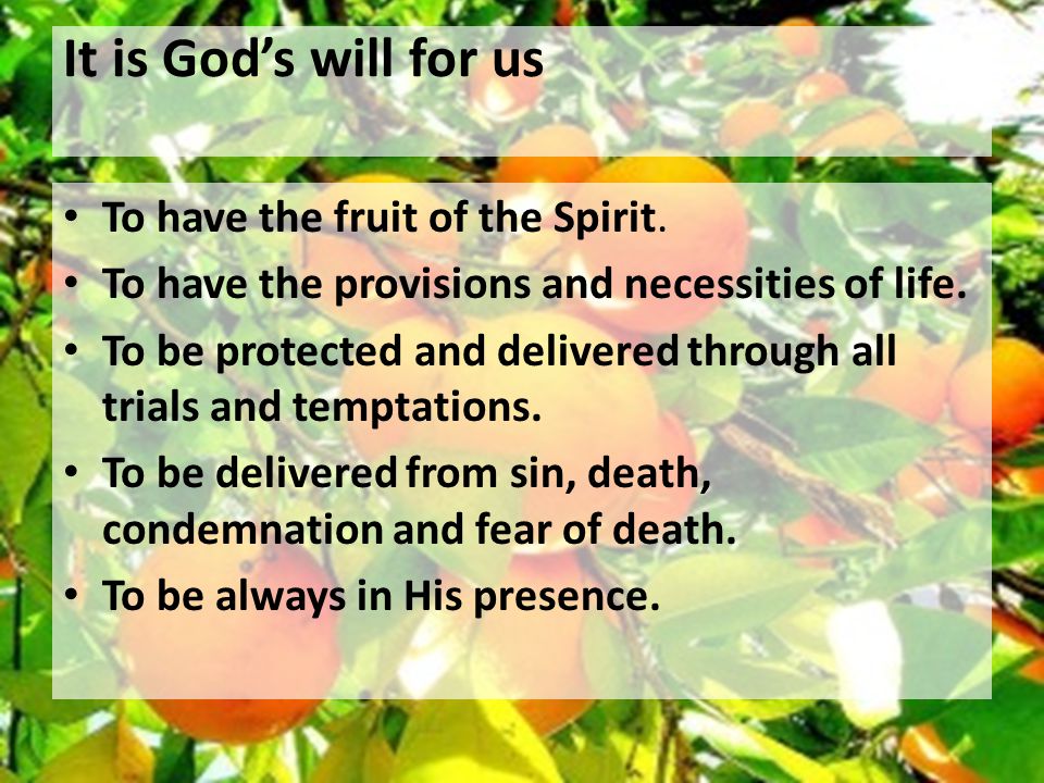 It is Gods will for us To have the fruit of the Spirit.