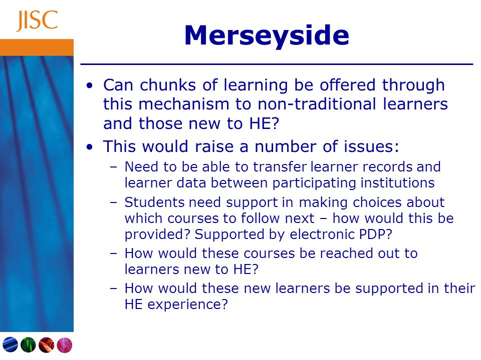 Merseyside Can chunks of learning be offered through this mechanism to non-traditional learners and those new to HE.