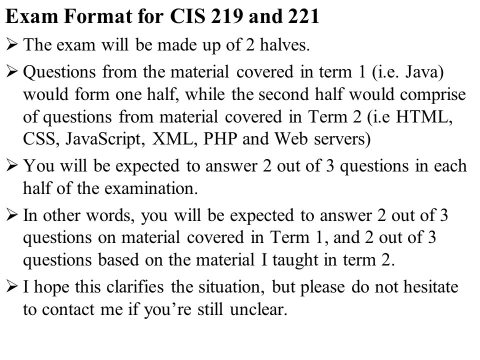 Exam Format for CIS 219 and 221 The exam will be made up of 2 halves.