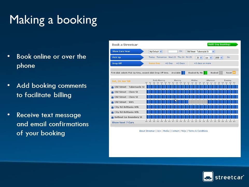 Making a booking Book online or over the phone Add booking comments to facilitate billing Receive text message and  confirmations of your booking