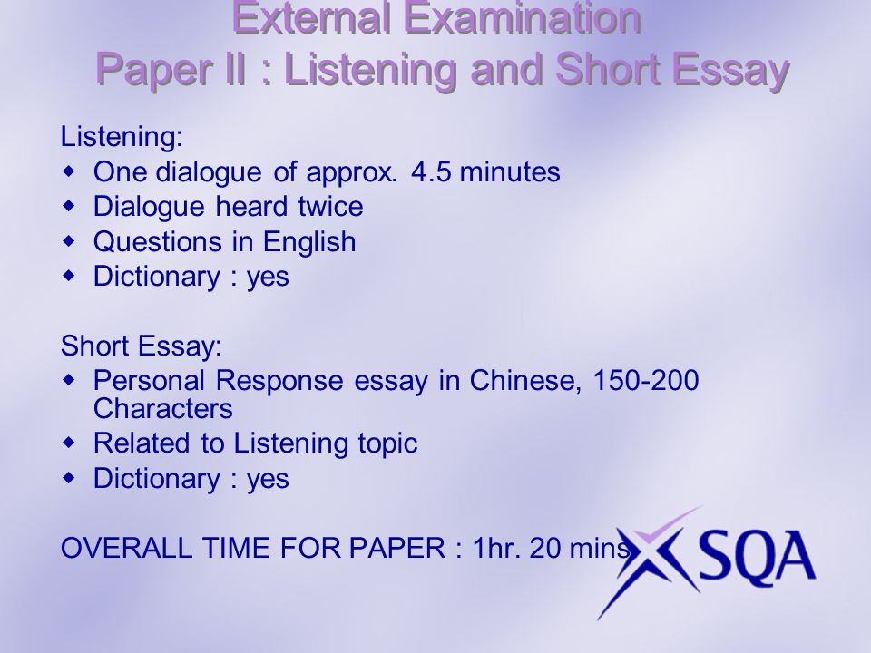External Examination Paper II : Listening and Short Essay Listening: One dialogue of approx.