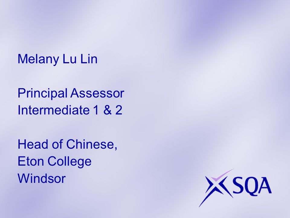 Melany Lu Lin Principal Assessor Intermediate 1 & 2 Head of Chinese, Eton College Windsor