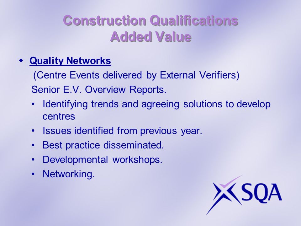 Construction Qualifications Added Value Quality Networks (Centre Events delivered by External Verifiers) Senior E.V.