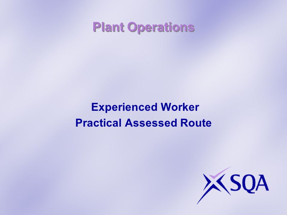 Plant Operations Experienced Worker Practical Assessed Route