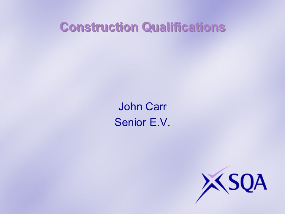 Construction Qualifications John Carr Senior E.V.