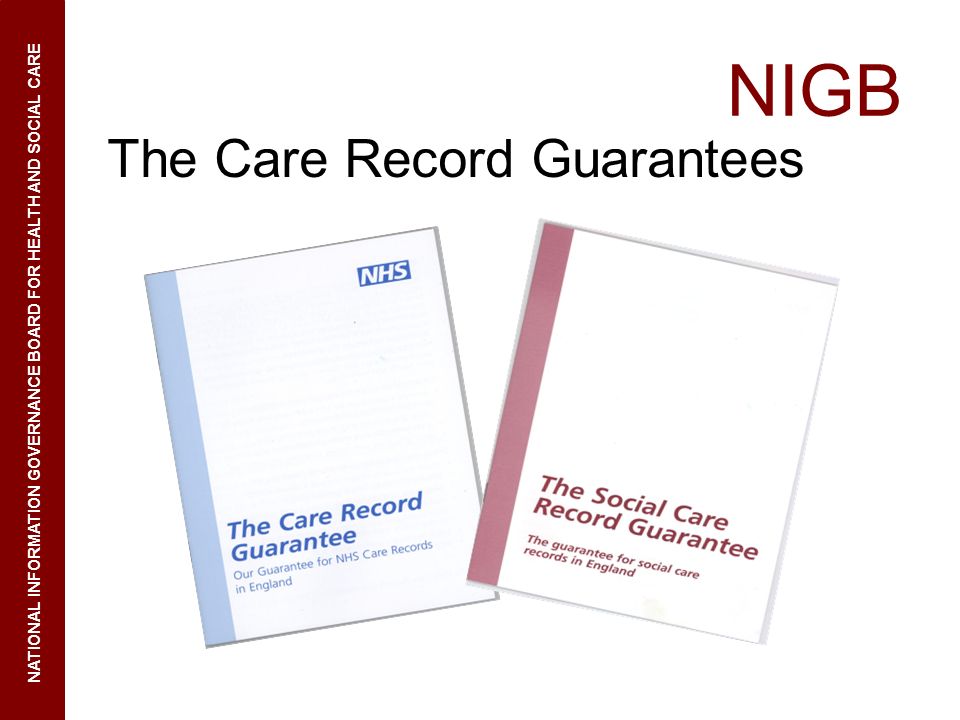 NIGB The Care Record Guarantees NATIONAL INFORMATION GOVERNANCE BOARD FOR HEALTH AND SOCIAL CARE