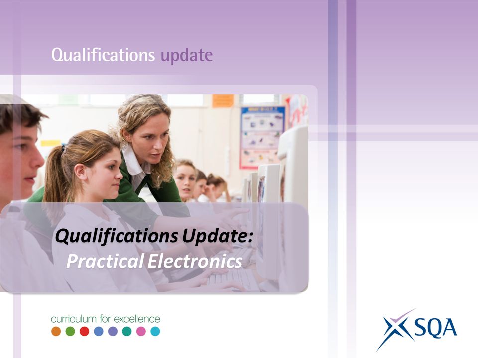 Qualifications Update: Practical Electronics Qualifications Update: Practical Electronics