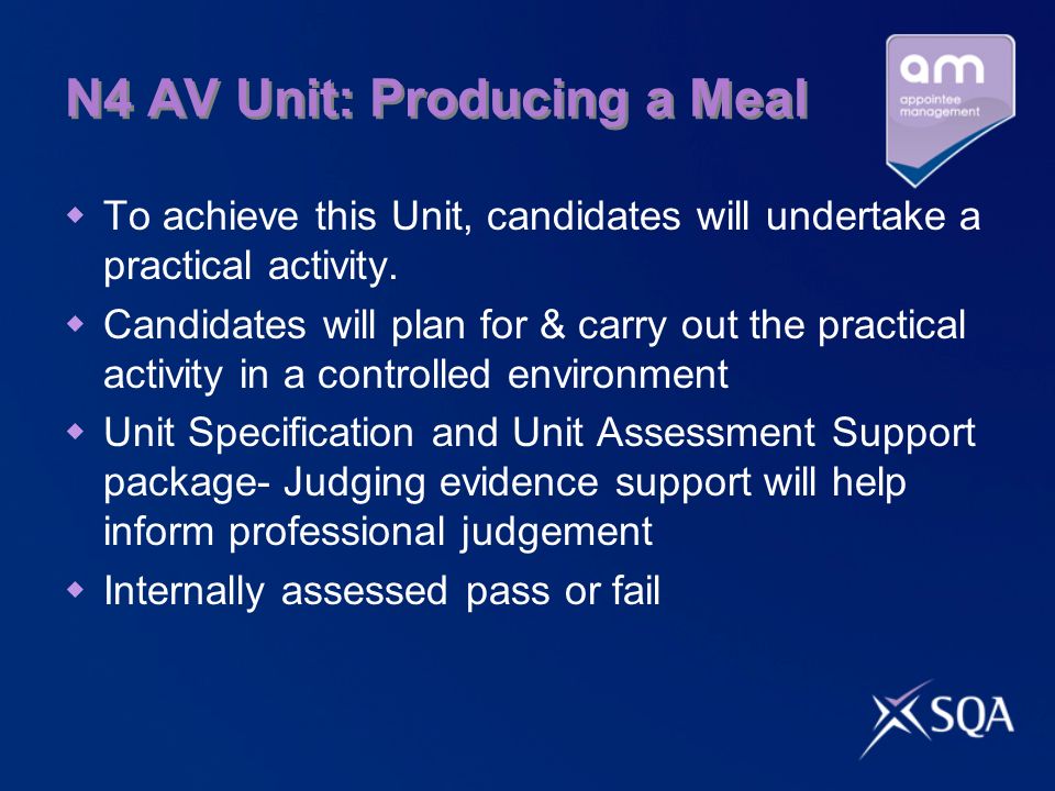 N4 AV Unit: Producing a Meal To achieve this Unit, candidates will undertake a practical activity.