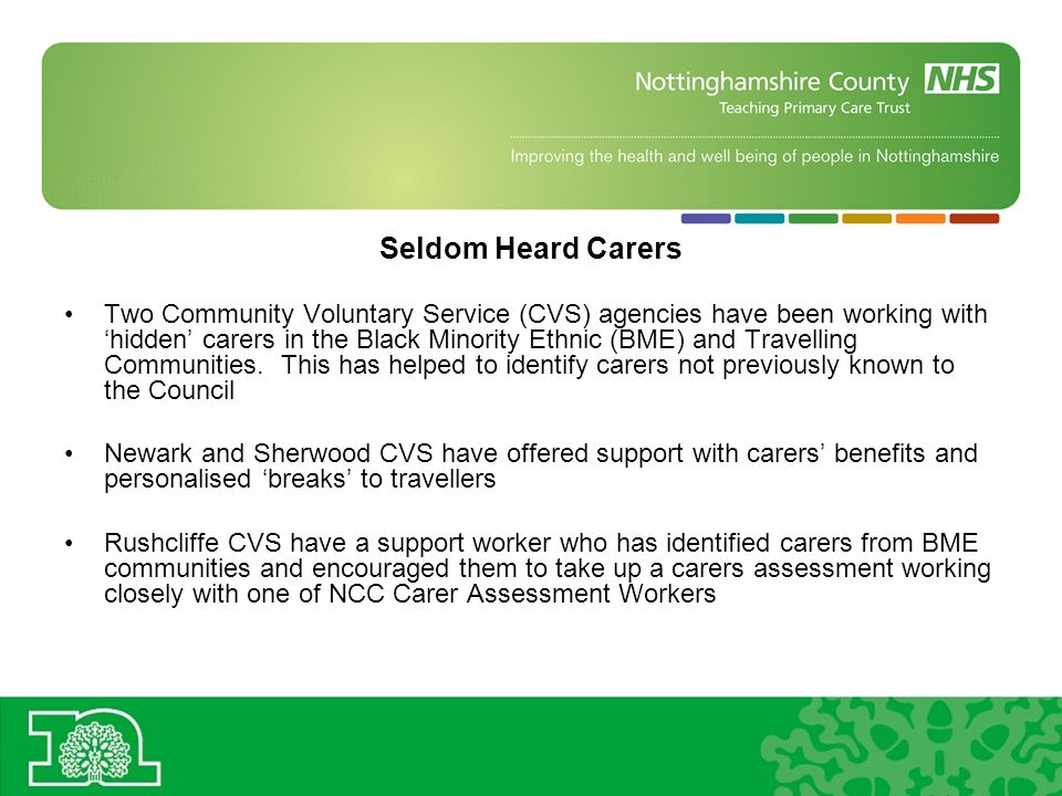Seldom Heard Carers Two Community Voluntary Service (CVS) agencies have been working with hidden carers in the Black Minority Ethnic (BME) and Travelling Communities.