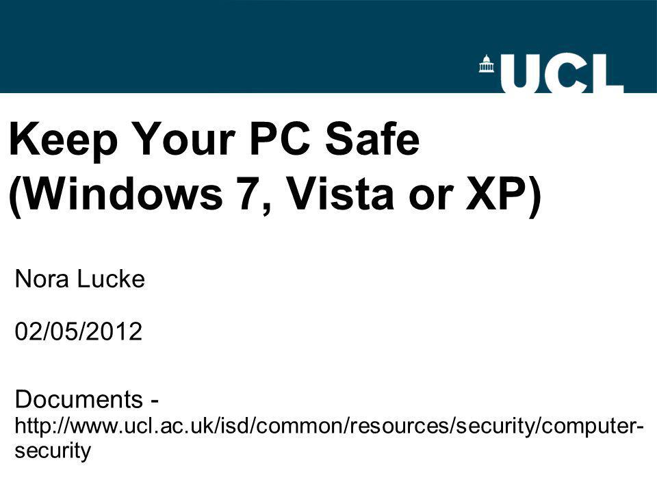 Keep Your PC Safe (Windows 7, Vista or XP) Nora Lucke 02/05/2012 Documents -   security